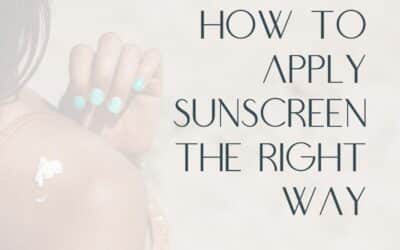 How to Apply Sunscreen the Right Way