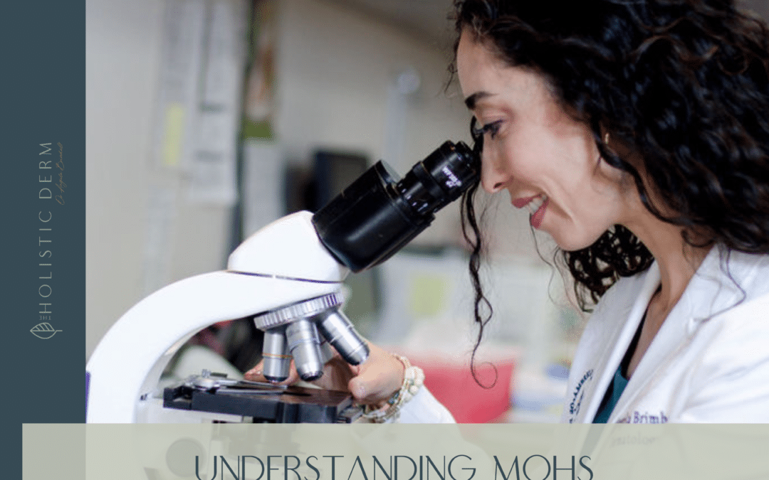 Understanding Mohs Micrographic Surgery: A Holistic Dermatology Perspective